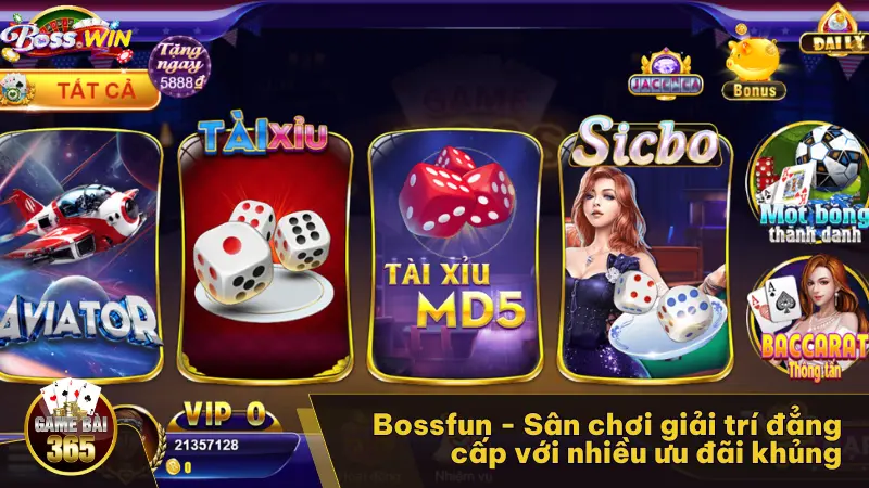 Bossfun - Sân chơi giải trí đẳng cấp với nhiều ưu đãi hấp dẫn