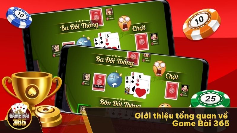 Giới thiệu tổng quan về Game Bài 365